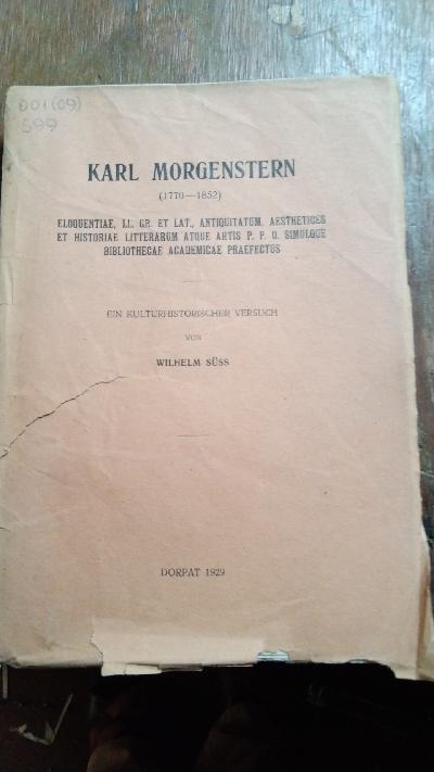 Karl+Morgenstern+%281770+-+1852%29++Eloquentiae%2C+LL.+Gr.+et+Lat.%2C+Antiquitatum%2C+Aesthetices+et+Historiae+Litterarum+Atque+Artis+P.+P.+O.+Simulque+Bibliothecae+Academicae+Praefectus+++Ein+kulturhistorischer+Versuch