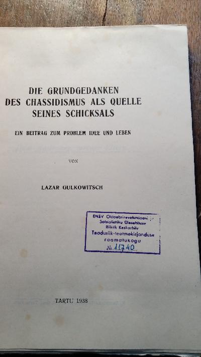 Die Grundgedanken des Chassidismus als Quelle seines Schicksals   Ein Beitrag zum Problem Idee und Leben - Front Cover