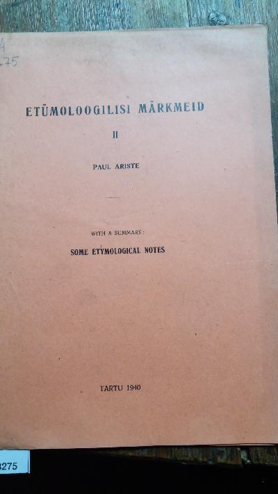 Et%C3%BCmoloogilisi+M%C3%A4rkmeid+++With+a+Summary++Some+Etymological+Notes