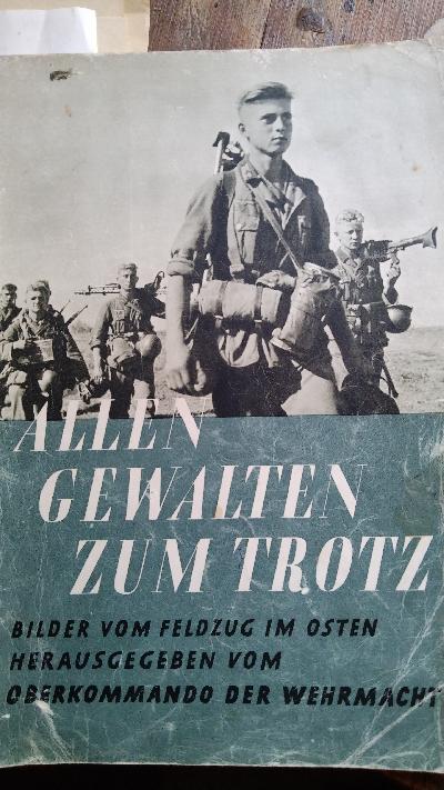 Allen Gewalten zum Trotz  Bilder vom Feldzug im Osten - Front Cover