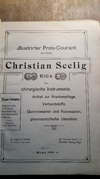 Illustrierter Preis Courant der Firma Christian Seelig Riga  über chirugische Instrumente, Artikel zur Krankenpflege, Verbandsstoffe, Gummiwaaren und Kurzwaaren, pharmaceutiche Utensilien - Front Cover