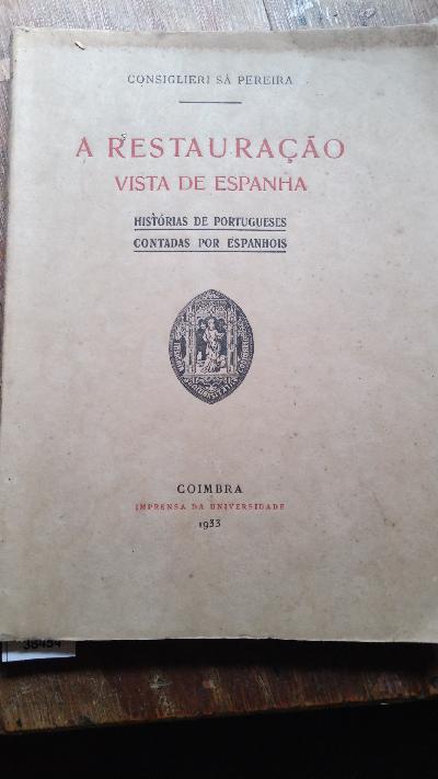 A Restauracao Vista de Espanha  HISTÓRIAS DE PORTUGUESES CONTADAS POR ESPANHÓIS - Front Cover