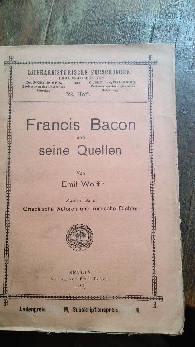 Francis Bacon und seine Quellen  Zweiter Band  Griechische Autoren und römische Dichter - Front Cover