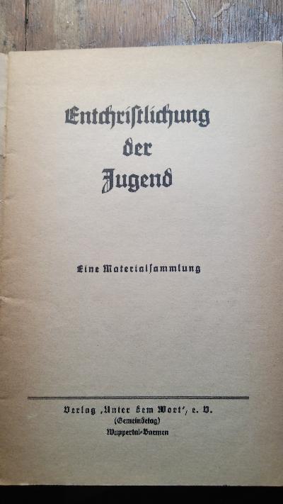 Entchristlichung der Jugend  Eine Materialsammlung - Front Cover