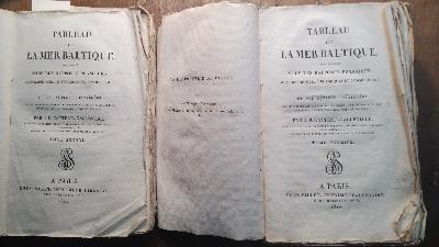 Tableu de la Mer Baltique considérée sous les rapports physiques , géographiques, historiques et commerciaux, et des notices détaillées sur le mouvement général du commerce, sur les ports les plus importans, sur les monnaies, poids et mesures  2 Bände - Front Cover