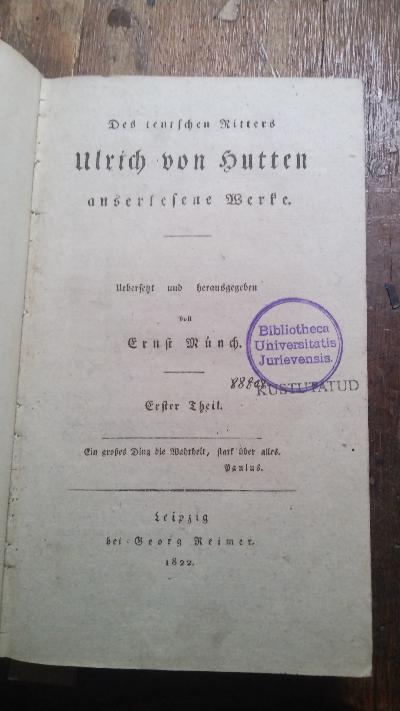 Des teutschen Ritters Ulrich von Hutten auserlesene Werke   Erster Theil - Front Cover