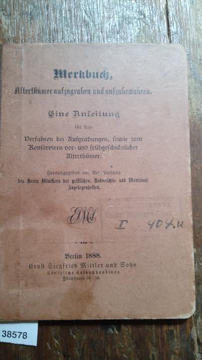 Merkbuch+Alterth%C3%BCmer+aufzugraben+und+aufzubewahren++Eine+Anleitung+f%C3%BCr+das+Verfahren+bei+Ausgrabungen+sowie+zum+Konservieren+vor-+und+fr%C3%BChgeschichtlicher+Alterth%C3%BCmer