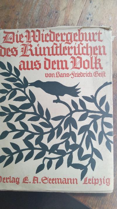 Die Wiedergeburt des Künstlerischen aus dem Volk  Ein Buch von der Kunst des Volkes und ihrer Bestätigung im Schaffen des Kindes als Beispiel praktischer Volkstumsarbeit - Front Cover
