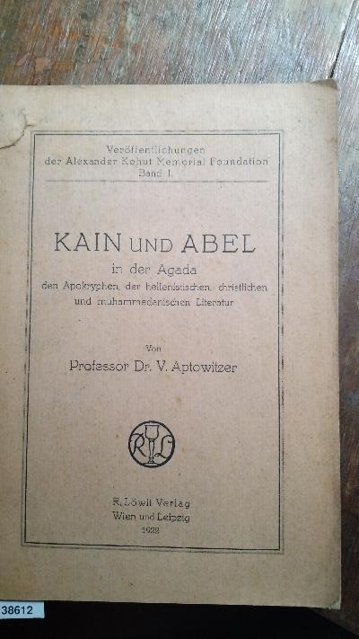 Kain und Abel in der Agada  den Apokryphen, der hellenistischen, christlichen und muhammedanischen Literatur  - Front Cover