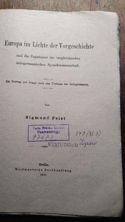 Europa im Lichte der Vorgeschichte und die Ergebnisse der vergleichenden indogermanischen Sprachwissenschaft  Ein Beitrag zur Frage nach den Ursitzen der Indogermanen - Front Cover