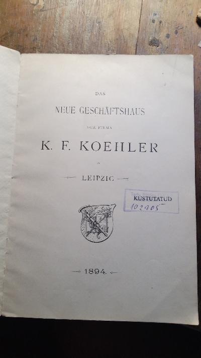 Das Neue Geschäftshaus der Firma  K. F. Koehler in Leipzig 1894 - Front Cover