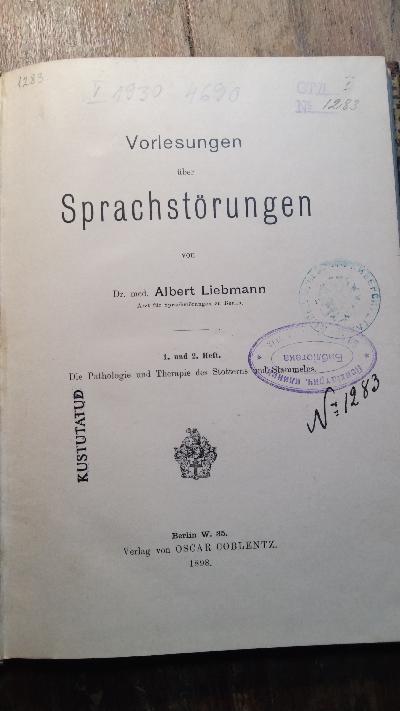 Vorlesungen über Sprachstörungen  1. und 2. Heft  Die Pathologie und Therapie des Stotterns und Stammelns - Front Cover