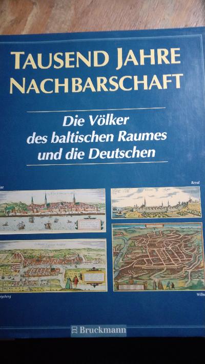 Tausend Jahre Nachbarschaft  Die Völker des baltischen Raumes und die Deutschen  - Front Cover