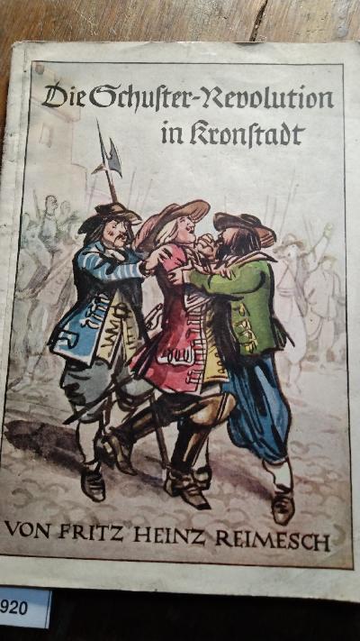 Die Schuster Revolution in Kronstadt  Erzählung aus Siebenbürgens Leidenszeit - Front Cover