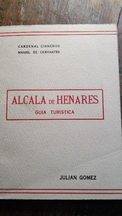 Alcala de Henares  Guia Turistica  Cardenal Cisnero  Miguel Cervantes - Front Cover