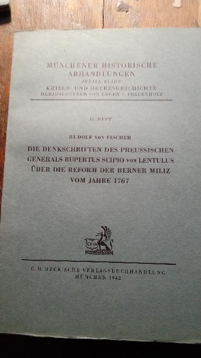 Die Denkschriften des preußischen Generals Rupertus Scipio von Lentulus über die Reform der Berner Miliz vom Jahre 1767 - Front Cover