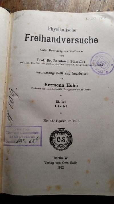 Physikalische+Freihandversuche++unter+Benutzung+des+Nachlasses+von+Prof.+Dr.+Bernhard+Schwalbe++III.+Teil++Licht