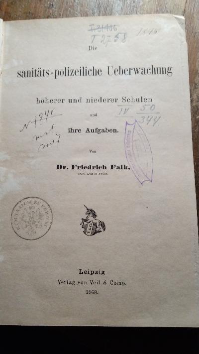 Die sanitäts - polizeichliche Ueberwachung höherer und niederer Schulen - Front Cover