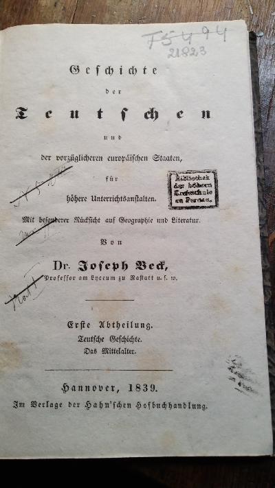 Geschichte der Teutschen und der vorzüglichen europäischen Staaten  für höhere Unterrichtsanstalten  Mit besonderer Rücksicht auf Geographie und Literatur  Erste Abteilung.  Teutsche Geschichte. Das Mittelalter - Front Cover